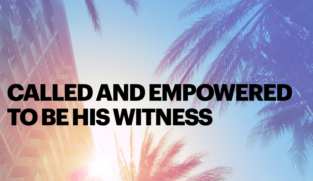 Called and Empowered to be His Witness