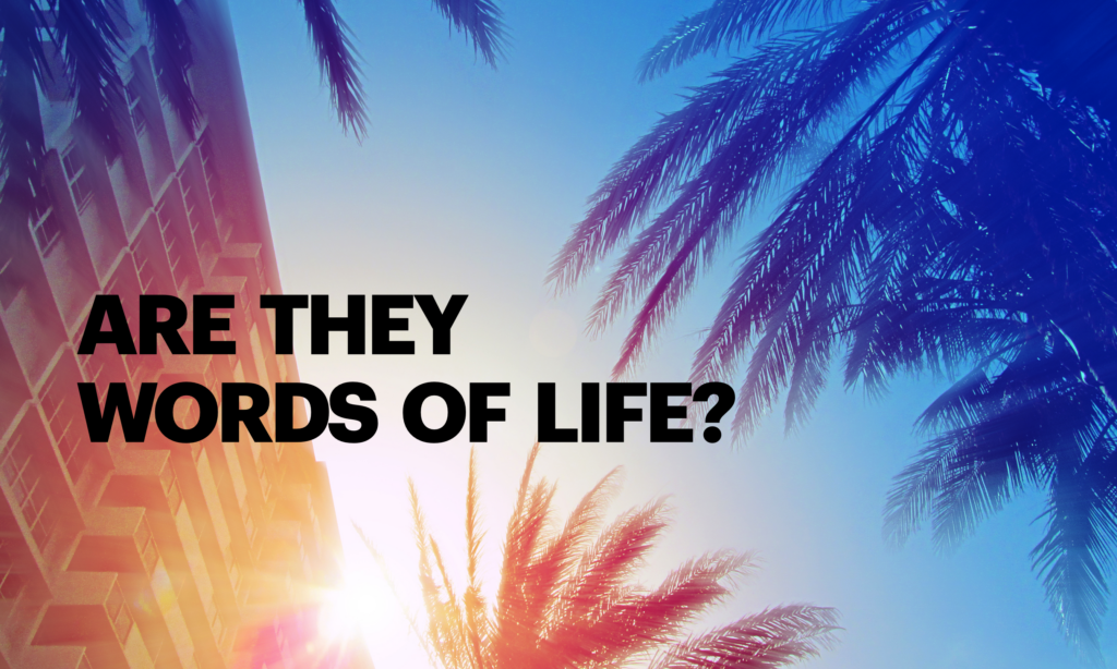 Are They Words of Life?
